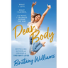 Dear Body: What I Lost, What I Gained, and What I Learned Along the Way