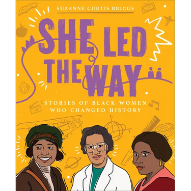 She Led the Way: Stories of Black Women Who Changed History