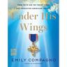 Under His Wings: How Faith on the Front Lines Has Protected American Troops