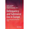 Delinquency and Substance Use in Europe: Understanding Risk and Protective Factors