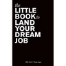 The Little Book to Land Your Dream Job