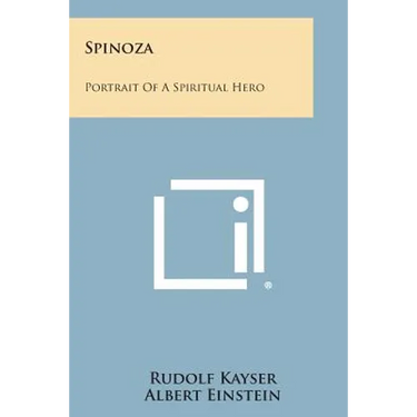 Spinoza: Portrait of a Spiritual Hero