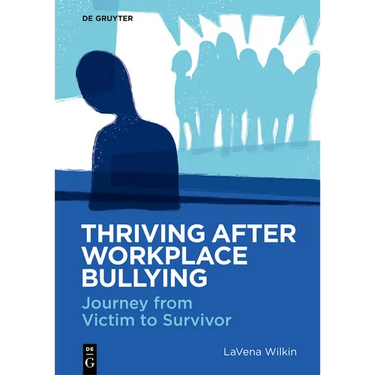 Thriving After Workplace Bullying: Journey from Victim to Survivor