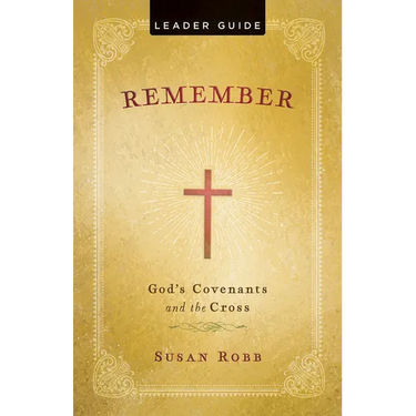 Remember Leader Guide: God's Covenants and the Cross