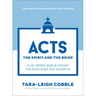 Acts: The Spirit and the Bride--A 10-Week Bible Study on God and His Church