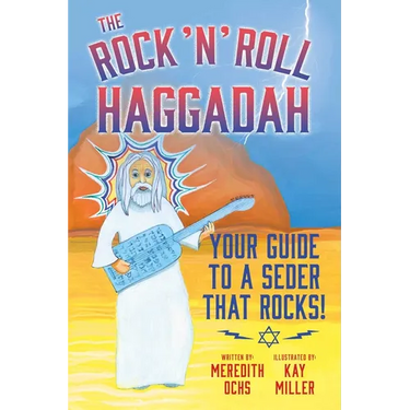 The Rock 'n' Roll Haggadah: Your Guide to a Seder That Rocks!