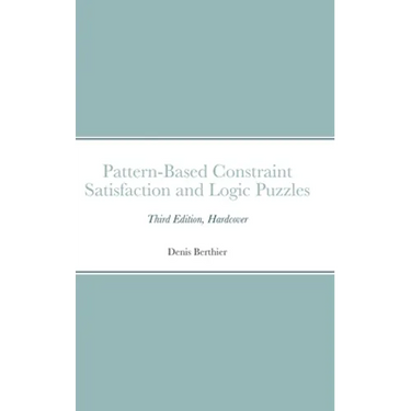 Pattern-Based Constraint Satisfaction and Logic Puzzles: Third Edition, Hardcover