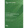 Precise GNSS Positioning and Navigation: Methods, Challenges, and Applications