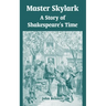 Master Skylark: A Story of Shakespeare's Time