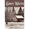 Eden Waits: A novel based on the true story of Michigan's Utopian community, Hiawatha Colony