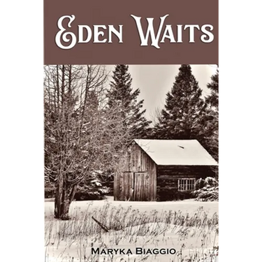 Eden Waits: A novel based on the true story of Michigan's Utopian community, Hiawatha Colony