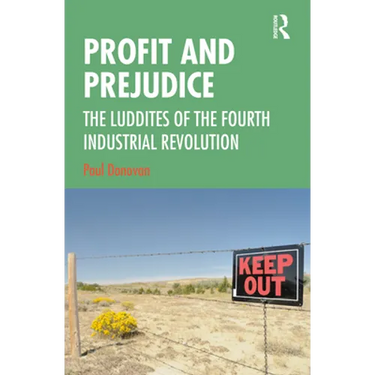 Profit and Prejudice: The Luddites of the Fourth Industrial Revolution