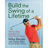 Build the Swing of a Lifetime: The Four-Step Approach to a More Efficient Swing