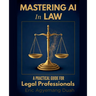 Mastering AI in Law: A Practical Guide for Legal Professionals