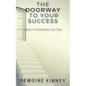 The Doorway to Your Success: 5 Keys to Unlocking Your Door
