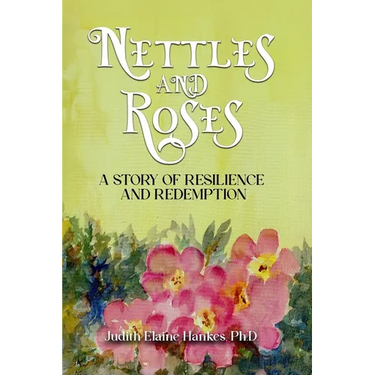 Nettles and Roses: A Story of Resilience and Redemption