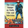 The Lone Ranger on Radio, Film and Television