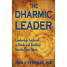 The Dharmic Leader - Leadership Anchored in Hindu and Buddhist Secular Core Values