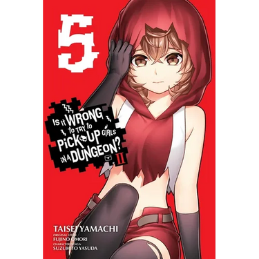 Is It Wrong to Try to Pick Up Girls in a Dungeon? II, Vol. 5 (Manga)