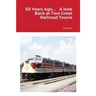 50 Years Ago.... A look Back at Two Great Railroad Towns