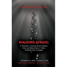 Walking Afraid: A Woman's Journey from Failure, Hurt and Rejection to Faith, Wisdom and Triumph