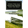 When You Can Walk on Water, Take the Boat
