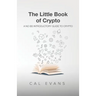 The Little Book of Crypto: A No BS Introduction To Crypto