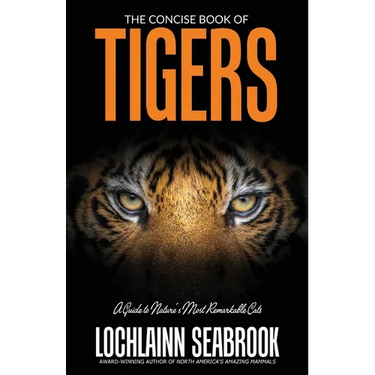 The Concise Book of Tigers: A Guide to Nature's Most Remarkable Cats