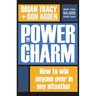 The Power of Charm: How to Win Anyone Over in Any Situation