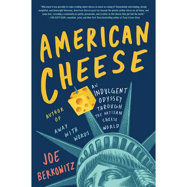 American Cheese: An Indulgent Odyssey Through the Artisan Cheese World