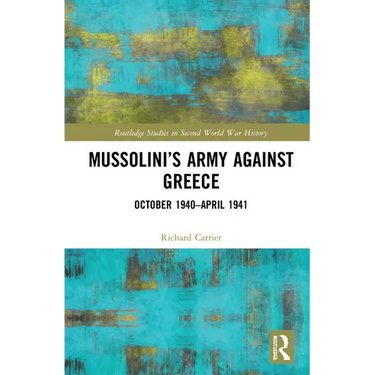 Mussolini's Army against Greece: October 1940-April 1941