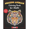 Amazing Animals Coloring Book for Adults: Stress-Relieving Awesome Animal Designs to Color including Lions, Elephants, Owls, Tigers, Dogs, Cats, Giraf