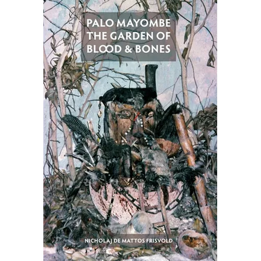 Palo Mayombe: The Garden of Blood and Bones