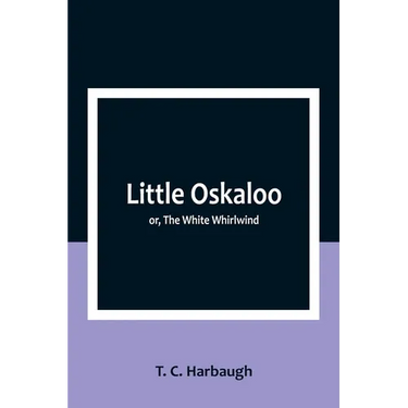 Little Oskaloo; or, The White Whirlwind