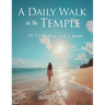 A Daily Walk in the Temple: 90 Day Wellness Guide & Journal
