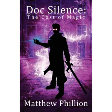 Doc Silence: The Cost of Magic: An Indestructibles Novel