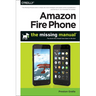 Amazon Fire Phone: The Missing Manual