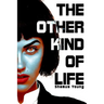 The Other Kind of Life