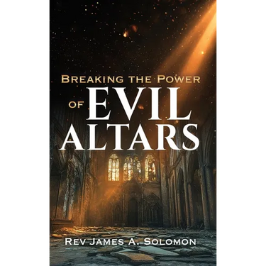 Breaking the Power of EVIL ALTARS