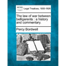 The Law of War Between Belligerents: A History and Commentary.