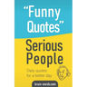 Funny Quotes Serious People: Daily quotes for a better day