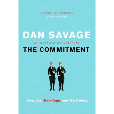 The Commitment: Love, Sex, Marriage, and My Family