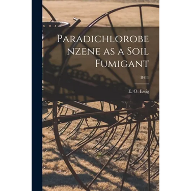 Paradichlorobenzene as a Soil Fumigant; B411