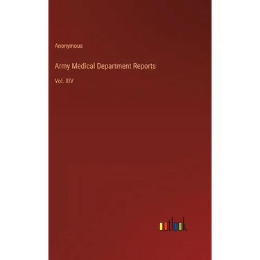 Army Medical Department Reports: Vol. XIV