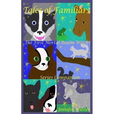 Tales of Familiars: The First Mortal Realm Witch Series Companion