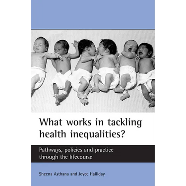 What Works in Tackling Health Inequalities?: Pathways, Policies and Practice Through the Lifecourse