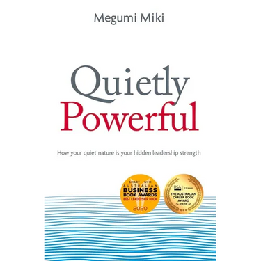 Quietly Powerful: How your quiet nature is your hidden leadership strength