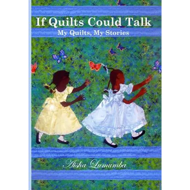If Quilts Could Talk: My Quilts, My Stories Volume 1