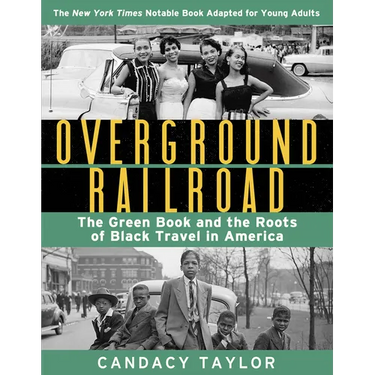 Overground Railroad (the Young Adult Adaptation): The Green Book and the Roots of Black Travel in America