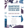 Quantitative Research Methods for Social Work: Making Social Work Count